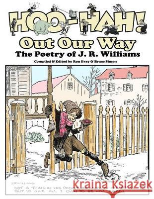Hoo-Hah! Out Our Way - The Poetry of J. R. Williams Bruce Simon Ron Evry 9781686663406