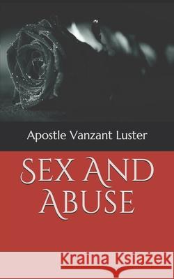 Sex And Abuse Apostle Vanzant Luster 9781686663581