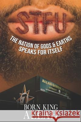 STFU Pronounced SI-TU-FU: The Nation of Gods & Earths Speaks for Itself S. Quanaah Born Kin 9781686670879 Independently Published