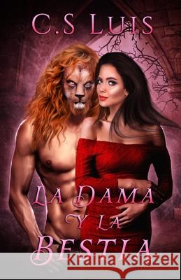 La Dama y La Bestia Ana Montan C. S. Luis 9781686676697 Independently Published