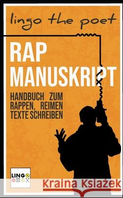 Rap Manuskript: Handbuch zum Rappen, Reimen, Texte Schreiben Lingo Th 9781686697845 Independently Published