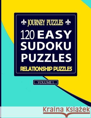 Journey Puzzles: 120 Easy Sudoku Puzzles Relationship Puzzles (Volume 1) Gregory Dehaney 9781686701405