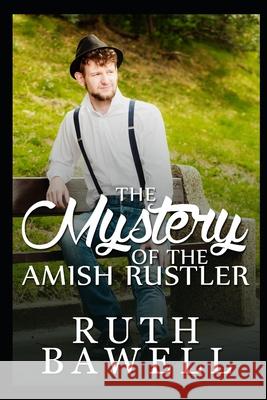 The Mystery of the Amish Rustler Ruth Bawell 9781686706202 Independently Published