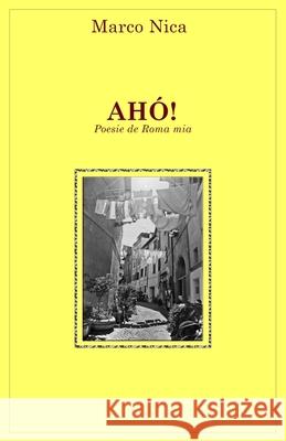 Ahó!: Poesie de Roma mia Nica, Marco 9781686737664 Independently Published