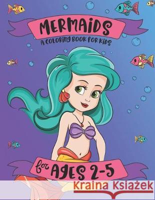 Mermaids: A Coloring Book for Kids for Ages 2-5: A Mermaid Coloring Book for Girls Pink Crayon Coloring 9781686755606