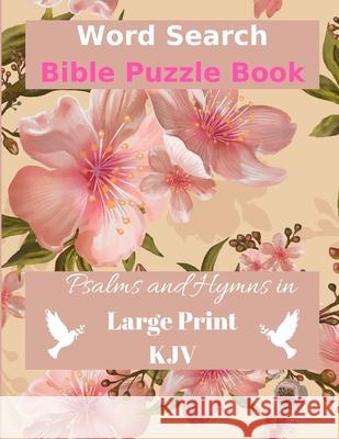 Word Search Bible Puzzle Book: Psalms and Hymns in Large Print KJV Eternal Light Publishing 9781686766046 Independently Published