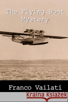 The Flying Boat Mystery Igor Longo Franco Vailati 9781686782855 Independently Published