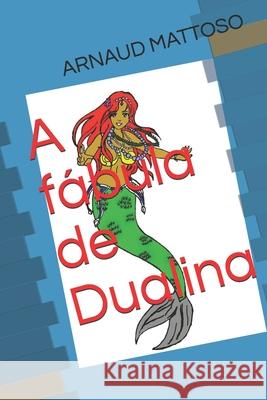A fábula de Dualina Mattoso, Arnaud 9781686791222 Independently Published