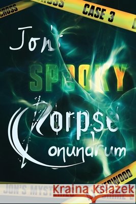 Jon's Spooky Corpse Conundrum Ashlee DIL Aj Sherwood 9781686802508