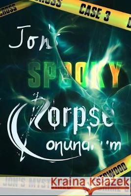 Jon's Spooky Corpse Conundrum Ashlee DIL Aj Sherwood 9781686802508 Independently Published