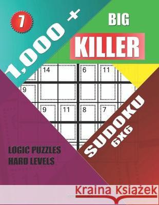 1,000 + Big killer sudoku 6x6: Logic puzzles hard levels Basford Holmes 9781686807466 Independently Published