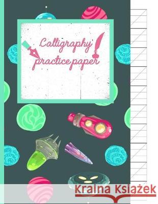 Calligraphy Practice paper: Gifts for space lovers; cute & elegant Oracle Space UFO hand writing workbook with practice sheets for adults & kids t Creative Line Publishing 9781686826207 Independently Published