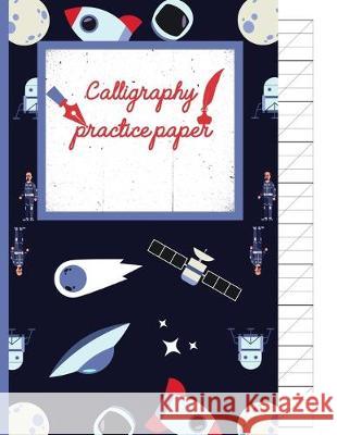 Calligraphy Practice paper: Gifts for space lovers; cute & elegant Black Russian space satellite hand writing workbook with practice sheets for ad Creative Line Publishing 9781686826573 Independently Published