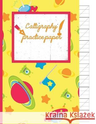 Calligraphy Practice paper: Gifts for space lovers; cute & elegant Paris Daisy Space Alien hand writing workbook with practice sheets for adults & Creative Line Publishing 9781686827600 Independently Published