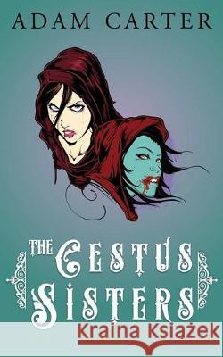 The Cestus Sisters Adam Carter 9781686860836 Independently Published