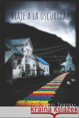 Viaje a la oscuridad Ariel Zorion 9781686863110 Independently Published