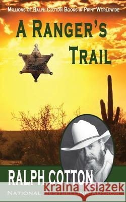 A Ranger's Trail Ralph Cotton 9781686874079