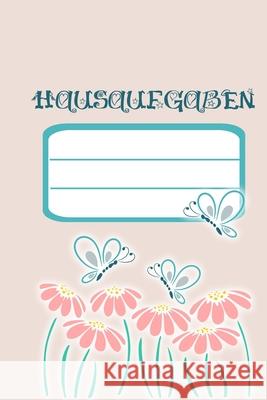 Hausaufgaben: Heft für deine Hausaufgaben - einfach aber schön gestaltet / Geschenk zum Schulanfang / 89 Seiten/ Creation, Eabign 9781686876882 Independently Published