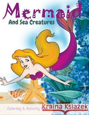 Mermaid and Sea Creatures Coloring and Activity Book: Cute Nautical Themed Coloring, Dot to Dot, and Word Search Puzzles Provide Hours of Fun For Crea Coloring Fun 9781686884474
