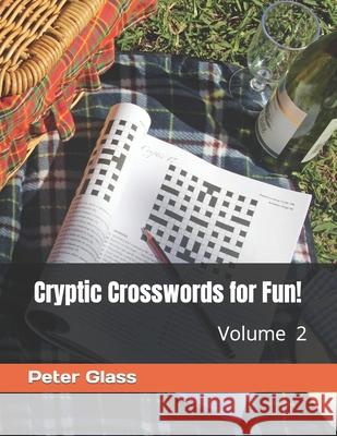 Cryptic Crosswords for Fun, Volume 2! Peter Glass 9781686910876 Independently Published