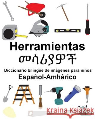 Español-Amhárico Herramientas/መሳሪያዎች Diccionario bilingüe de imágenes para niños Carlson, Suzanne 9781686912092