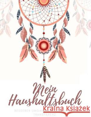 Mein Haushaltsbuch besserer Umgang mit Geld durch Transparenz: Haushaltsbuch zum Eintragen I Achtsamer und transparenter Umgang mit Finanzen I Budgetp Amalia Meyer 9781686915390