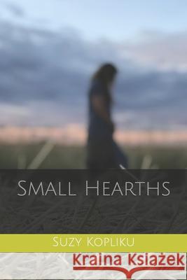 Small Hearths Suzy Kopliku 9781686919909