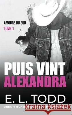 Puis vint Alexandra E. L. Todd 9781686923920 Independently Published