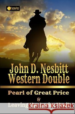 John D. Nesbitt Western Double: Pearl of Great Price & Leaving the Lariat Trail John D. Nesbitt 9781686961748