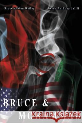 Bruce & Mohammad Beruz Anthony Jalili Bruce Albion Bailey 9781686997969 Independently Published