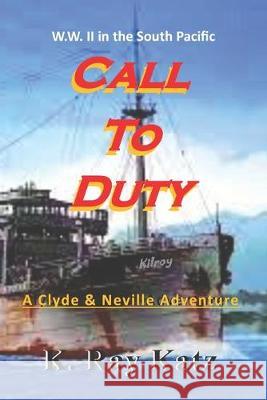 Call to Duty: A Clyde & Neville Adventure K. Ray Katz 9781687006219 Independently Published