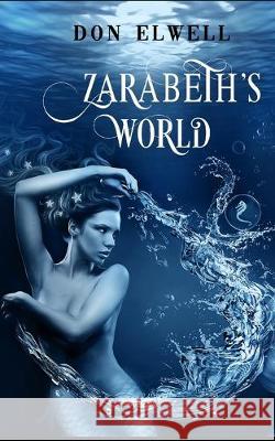 Zarabeth's World Don Elwell 9781687013132