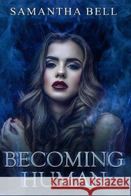 Becoming Human Samantha Bell 9781687031167 Independently Published