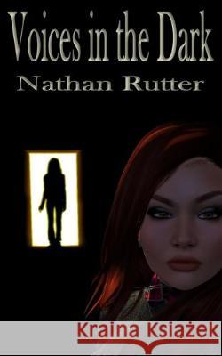Voices in the Dark Nathan Rutter 9781687032898