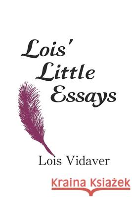 Lois' Little Essays Lois Vidaver 9781687033604