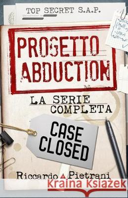 Progetto Abduction: la serie completa Riccardo Pietrani 9781687033956