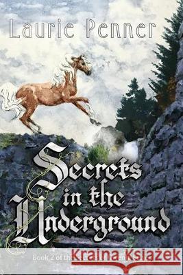 Secrets in the Underground: Book 2 in the Secrets of Gwenla Series Laurie Penner 9781687060754 Independently Published