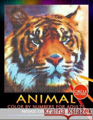 Animal Color by Numbers for Adults: Mosaic Coloring Book Stress Relieving Design Puzzle Quest Nox Smith 9781687094919 Independently Published