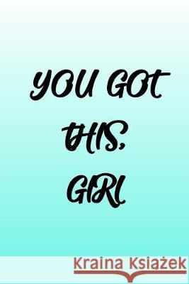 Turquoise You Got This, Girl for Minimalists: Turquoise You Got This, Girl for Minimalists to hel you plan your day. Pb Journals 9781687117410 Independently Published