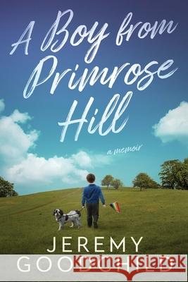 A Boy From Primrose Hill Jeremy Goodchild 9781687137685