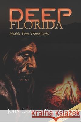 Deep Florida: Sequel to Citrus White Gold & The Gatherers John Charles Miller 9781687139566