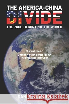 The America-China Divide: The Race to Control the World Daniel Wagner 9781687143112