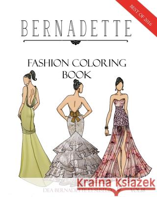 BERNADETTE Fashion Coloring Book Vol.18: A collection of the best designs of BERNADETTE in 2016 Dea Bernadette D. Suselo 9781687145338 Independently Published