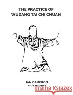The Practice of Wudang Tai Chi Chuan Ian Cameron, Malcolm Pollock 9781687149886