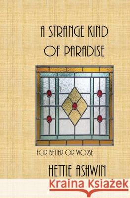 A Strange kind of paradise: For Better or Worse Hettie Ashwin 9781687155498 Independently Published