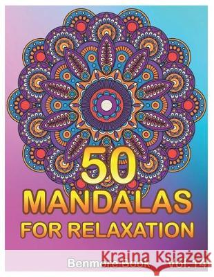 50 Mandalas For Relaxation: Big Mandala Coloring Book for Adults 50 Images Stress Management Coloring Book For Relaxation, Meditation, Happiness a Benmore Book 9781687159663 Independently Published