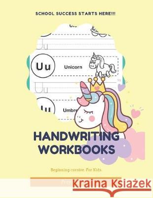 Handwriting Workbooks: Cursive Handwriting Workbook Unicorn for Kids by Handwriting Workbooks Freyja Stacey 9781687160072 Independently Published
