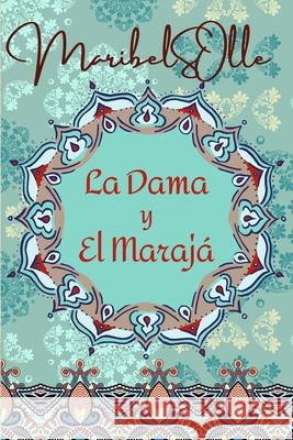 La Dama y El Marajá: Un paseo por el destino ( Novela Histórica Romántica ) Salsench Olle, Maria Isabel 9781687161338 Independently Published