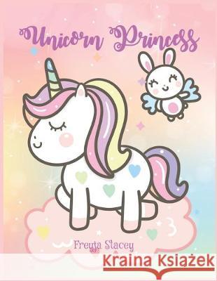 Unicorn Princess: Unicorn Coloring Books for Girls Ages 8-12 by Unicorn Princess Freyja Stacey 9781687169013 Independently Published