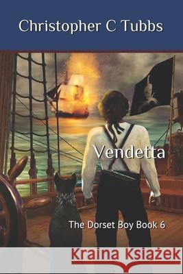 Vendetta: The Dorset Boy - Book 6 Christopher C. Tubbs 9781687171450 Independently Published